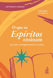 O que os espíritos ensinam aos pais, evangelizadores e jovens