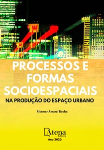 Processos e formas socioespaciais na produção do espaço urbano