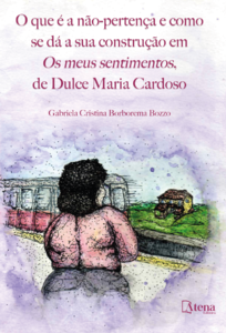 O que é a não-pertença e como se dá a sua construção em os meus sentimentos, de Dulce Maria Cardoso