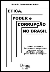 Ética, poder e corrupção no Brasil – a ética como fator fundamental nas relações humanas: induz a eficiência, controla o poder e inibe a corrupção