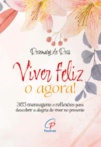 Viver feliz o agora!