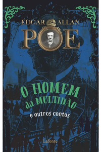 O Homem da Multidão e Outros Contos - Edgar Allan Poe