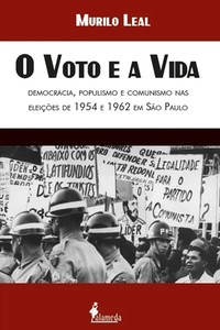 O voto e a vida: democracia, populismo e comunismo nas eleições de 1954 e 1962 em São Paulo