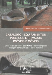 Catálogo - equipamentos públicos e privados imóveis e móveis - olhar e ver, realçando os detalhes e as diferenças da paisagem construída pelos seres humanos