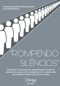“Rompendo silêncios” - percepção do processo de aprendizagem escolar de adolescentes usuários de substâncias em cumprimento de medida socioeducativa de internação
