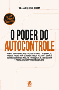 O poder do autocontrole - A chave para a grandeza pessoal