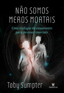 Não somos meros mortais