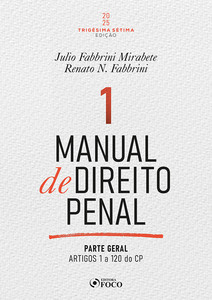 Manual de Direito Penal - Parte Geral - Arts. 1º a 120 do CP - 37ª Ed - 2025 Volume 01