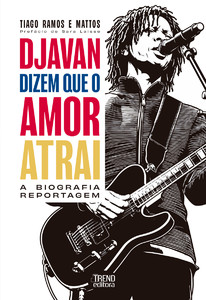 Djavan: dizem que o amor atrai - A biografia reportagem