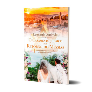 Livro O Casamento Judaico e o Retorno Do Messias - Leonardo Andrade