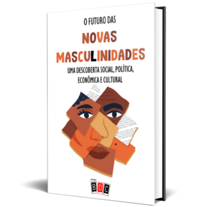 O futuro das novas masculinidades