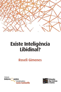 Existe Inteligência Libidinal?