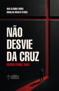 Não desvie da cruz