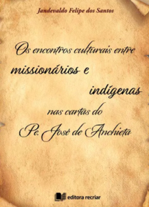 Os encontros culturais entre missionários e indígenas nas cartas do Pe. José dde Anchieta