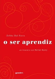 O ser aprendiz - um itinerário com Myrian Muniz