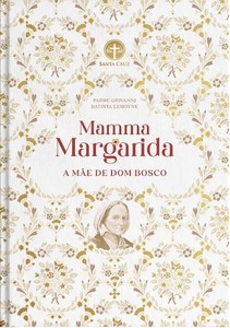 Mamma Margarida: a mãe de Dom Bosco