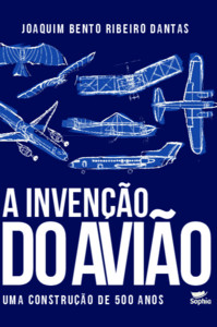 A invenção do avião — uma construção de 500 anos