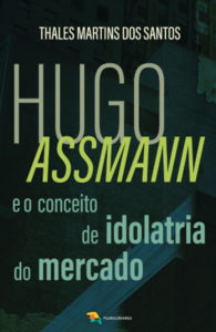 Hugo assmann e o conceito de idolatria do mercado