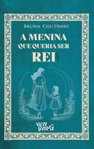 A menina que queria ser rei