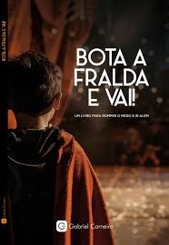 BOTA A FRALDA E VAI! - UM LIVRO PARA ROMPER O MEDO E IR ALÉM