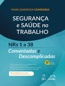 Segurança e saúde no trabalho - Nrs 1 a 38 comentadas e descomplicadas - 10ª Edição 2025