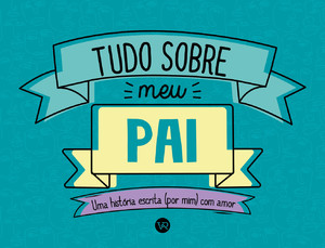 Tudo sobre meu pai