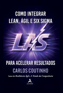 Como Integrar Lean, Ágil e Six Sigma
