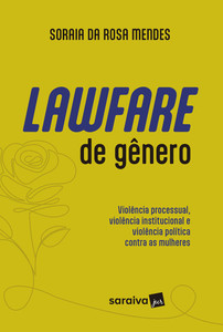 Lawfare De Gênero-Violência Processual, Institucional E Política Contra As Mulheres 1ª Edição 2024