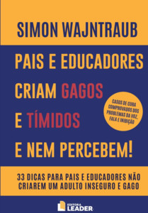 Pais e educadores criam gagos e tímidos e nem percebem!