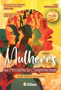 Mulheres na Previdência Complementar - Edição poder de uma história, volume I
