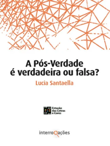 A Pós-Verdade é verdadeira ou falsa?