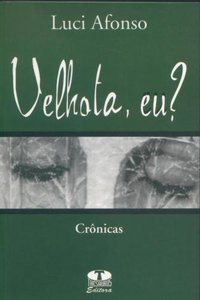 Velhota, eu?