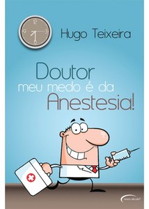 Doutor, meu medo e da anestesia!