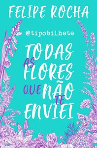Todas as flores que não te enviei