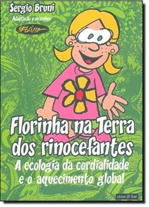 Florinha na terra dos rinocefantes - A ecologia da cordialidade e o aquecimento global