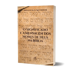 Livro O Significado E A Mensagem Dos Nomes De Deus Na Bíblia - Tryggve N. D. Mettinger